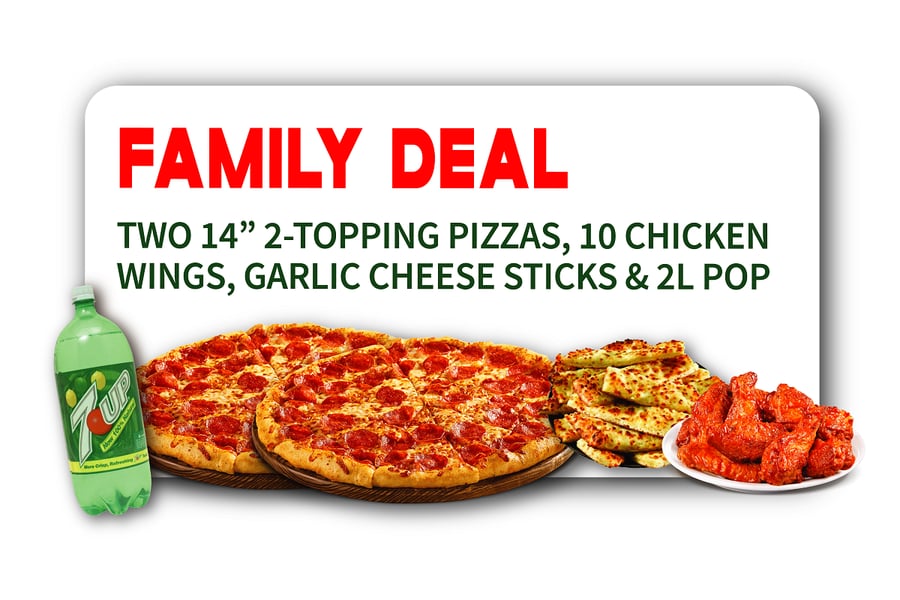 Family Deal: two 14-inch 2-topping pizzas, 10 chicken wings, garlic cheese sticks and a 2L pop
